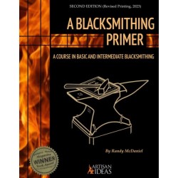 A Blacksmithing Primer: A Course in Basic and Intermediate Blacksmithing