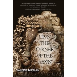 Upon the Corner of the Moon: A Tale of the Macbeths (Book One of Alba)