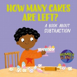 Number Planet: How Many Cakes are Left?: A book about subtraction