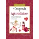 A Cornucopia of Aphrodisiacs: Elixirs & Recipes for Love, Nectars & Potent Potions, Sensual Spices