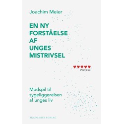 En ny forståelse af unges mistrivsel: Modspil til sygeliggørelsen af unges liv