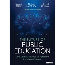 The Future of Public Education: One District's Journey to Transform Schools and Systems