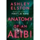 Anatomy of an Alibi: The electrifying new thriller from the No. 1 bestselling author of First Lie Wins