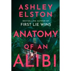 Anatomy of an Alibi: The electrifying new thriller from the No. 1 bestselling author of First Lie Wins