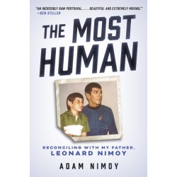The Most Human: Reconciling with My Father, Leonard Nimoy