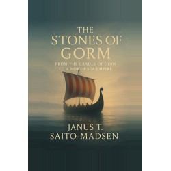 The Stones of Gorm: From the Cradle of Odin to a North Sea Empire