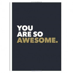 You Are So Awesome: Positive Quotes and Affirmations for Encouragement