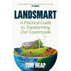 Landsmart: A Practical Guide to Transforming Our Countryside