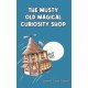 The Musty Old Magical Curiosity Shop