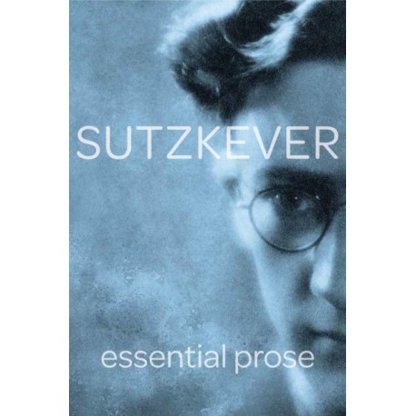 Sutzkever Essential Prose: Essential Prose