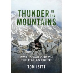 Thunder in the Mountains: The First World War on the Italian Front