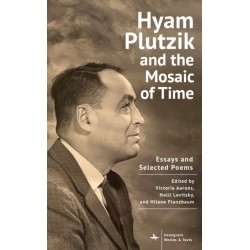 Hyam Plutzik and the Mosaic of Time: Essays and Selected Poems
