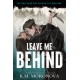 Leave Me Behind: A Standalone Dark Military Romance with Enemies to Lovers Drama