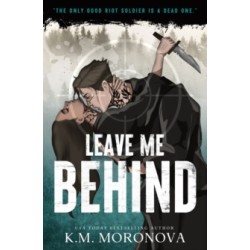 Leave Me Behind: A Standalone Dark Military Romance with Enemies to Lovers Drama
