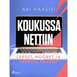 Koukussa nettiin: lapset, nuoret ja verkon vaarat