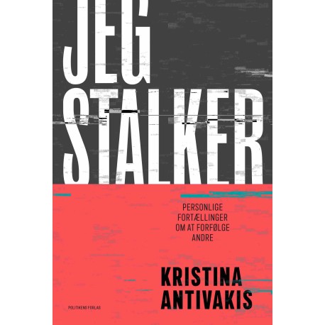 Jeg stalker: Personlige fortællinger om at forfølge andre