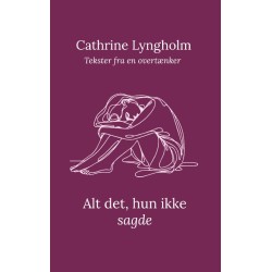 Alt det, hun ikke sagde: Tekster fra en overtænker