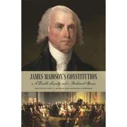 James Madison's Constitution: A Double Security and a Parchment Barrier