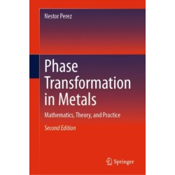 Phase Transformation in Metals: Mathematics, Theory, and Practice