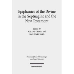 Epiphanies of the Divine in the Septuagint and the New Testament: V. International Symposium of the Corpus Judaeo-Hellenisticum Novi Testamenti, 14-17 May 2015, Nottingham