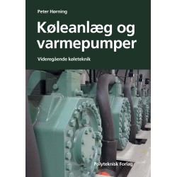 Køleanlæg og varmepumper: Videregående køleteknik