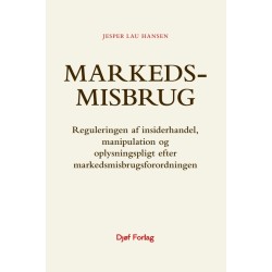 Markedsmisbrug: Reguleringen af insiderhandel, manipulation og oplysningspligt efter markedsmisbrugsforordningen