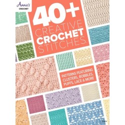 40+ Creative Crochet Stitches: Patterns Featuring Clusters, Bobbles, Puffs, Lace & More