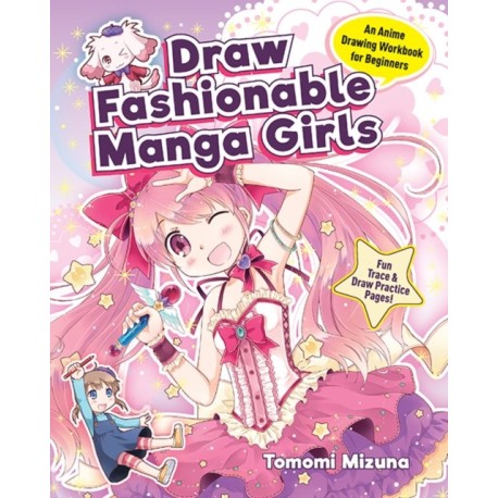 Draw Fashionable Manga Girls: An Anime Drawing Book for Beginners- Fun Trace & Draw Practice Pages!