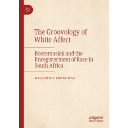 The Groovology of White Affect: Boeremusiek and the Enregisterment of Race in South Africa