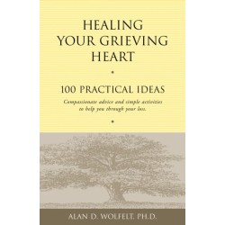 Healing Your Grieving Heart: 100 Practical Ideas