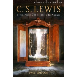 A Brief Guide to C. S. Lewis: From Mere Christianity to Narnia