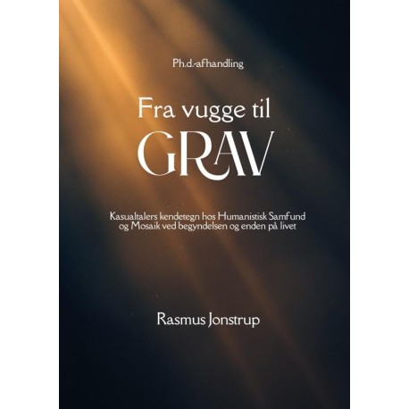 Fra vugge til grav: Kasualtalers kendetegn hos Humanistisk Samfund og Mosaik ved begyndelsen og enden på livet