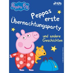 Peppa Wutz – Peppas erste Übernachtungsparty und andere Geschichten