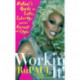 Workin' It!: RuPaul's Guide to Life, Liberty, and the Pursuit of Style