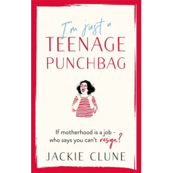 I'm Just a Teenage Punchbag: POIGNANT AND FUNNY: A NOVEL FOR A GENERATION OF WOMEN