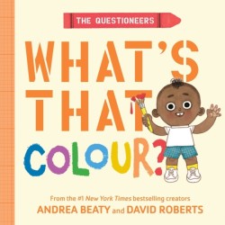 The Questioneers: What's That Colour?: A Board Book