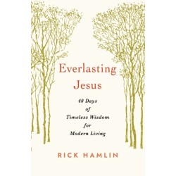 Everlasting Jesus: 40 Days of Timeless Wisdom for Modern Living