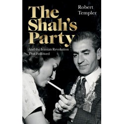 The Shah’s Party: And the Iranian Revolution That Followed
