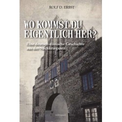 Wo kommst du eigentlich her?: Eine deutsch-dänische Geschichte aus der Nachkriegszeit