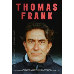 Thomas Frank: Dagbog fra Premier League: Historien om Danmarks største trænernavn