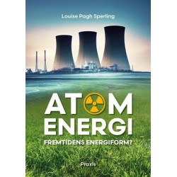 Atomenergi: Fremtidens energiform?