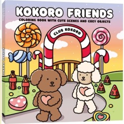 Kokoro Friends: Coloring book with cute scenes and cozy objects