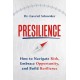 Presilience: How to Navigate Risk, Embrace Opportunity, and Build Resilience