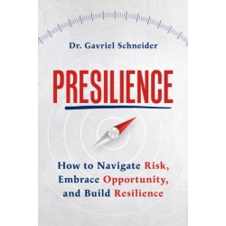 Presilience: How to Navigate Risk, Embrace Opportunity, and Build Resilience