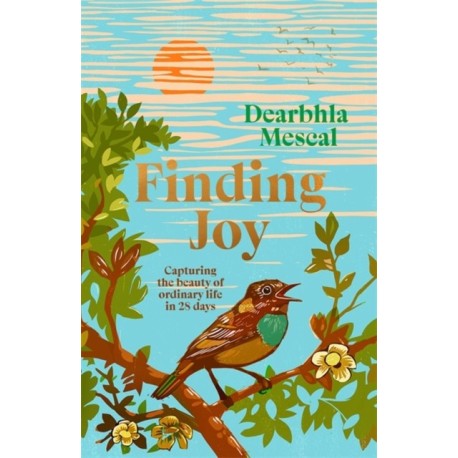 Finding Joy: Capturing the beauty of ordinary life in 28 days