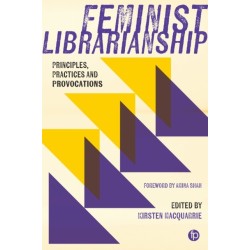Feminist Librarianship: Principles, Practices and Provocations