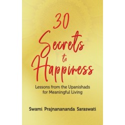 30 Secrets to Happiness: Lessons from the Upanishads for Meaningful Living