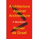 Architecture Against Architecture: A Manifesto