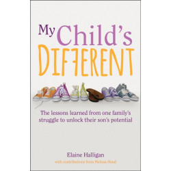 My Child's Different: How positive parenting can unlock potential in children with ADHD and dyslexia