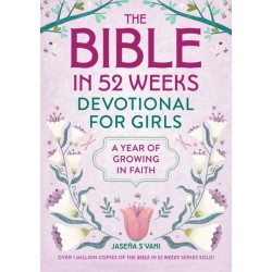 The Bible in 52 Weeks Devotional for Girls: A Year of Growing in Faith